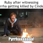 Aruto-sachou in Agony | Ruby after witnessing Pyrrha getting killed by Cinder:; Pyrrhaaaaaaa! | image tagged in aruto-sachou in agony | made w/ Imgflip meme maker