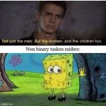 ...yeah | Non binary tusken raiders: | image tagged in spongebob out of breath,star wars | made w/ Imgflip meme maker