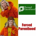 Planned Parenthood vs. Forced Parenthood meme