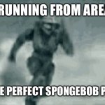 Me when I run from Area 51 | ME RUNNING FROM AREA 51; WITH THE PERFECT SPONGEBOB POPSICLE | image tagged in me when i run from area 51 | made w/ Imgflip meme maker