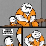 Facebook Jail | I POSTED MEMES THAT WERE TOO SPICY | image tagged in in for,spicy memes,post,memes | made w/ Imgflip meme maker