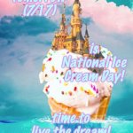 Every 3rd Sunday in July, go for sundaes! | tomorrow (7/17); is National Ice Cream Day! time to live the dream! | image tagged in ice cream castle,ice cream,holiday,holidays,summer | made w/ Imgflip meme maker