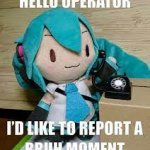 hello operator i'd like to report a bruh moment