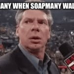 Enter a clever title | GERMANY WHEN SOAPMANY WALKS IN | image tagged in gifs,wwe,mr mcmahon reaction,random tag i decided to put | made w/ Imgflip video-to-gif maker