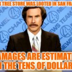 BREAKING NEWS | A DOLLAR TREE STORE WAS LOOTED IN SAN FRANCISCO; DAMAGES ARE ESTIMATED IN THE TENS OF DOLLARS | image tagged in breaking news | made w/ Imgflip meme maker