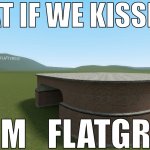 WHAT IF WE KISSED IN GM_FLATGRASS