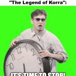 It's time to stop hating on Korra | When I see people hating on
"The Legend of Korra":; IT'S TIME TO STOP! | image tagged in it's time to stop,the legend of korra | made w/ Imgflip meme maker