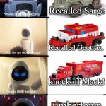 The Worst To Best Toys And Recalls. | Recalled Sarge; Recalled Geotrax. knockoff Mack! timbertown toy. | image tagged in eve hotline bling | made w/ Imgflip meme maker