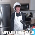 Happy birthday Karl Jacobs! | HAPPY BIRTHDAY KARL!! | image tagged in karl jacobs,happy birthday,mr beast,memes | made w/ Imgflip meme maker