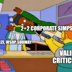 Apu takes bullet | CZE, WSOP, SUBWAY VALID CRITICISM 2+2 CORPORATE SIMPS | image tagged in apu takes bullet | made w/ Imgflip meme maker