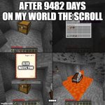 Book of Truth (minecraft) | AFTER 9482 DAYS ON MY WORLD THE SCROLL; ALEX HATES YOU; .... | image tagged in book of truth minecraft | made w/ Imgflip meme maker
