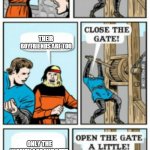 get it? | WOMEN ARE COMING; THEIR BOYFRIENDS ARE TOO; ONLY THE WOMEN ARE MIDGETS | image tagged in open the gate a little | made w/ Imgflip meme maker