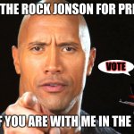 vote or else fennevee will summon a lemon | VOTE | image tagged in dwayne the rock johnson for president,fennevee,the rock | made w/ Imgflip meme maker