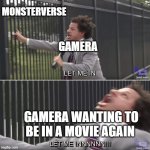 Gamera wants in | GAMERA GAMERA WANTING TO BE IN A MOVIE AGAIN MONSTERVERSE | image tagged in eric andre let me in meme | made w/ Imgflip meme maker