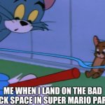 Bad Luck Tom! | ME WHEN I LAND ON THE BAD LUCK SPACE IN SUPER MARIO PARTY | image tagged in tom and jerry tom spooked,tom and jerry,super mario party,mario party,super mario,mario | made w/ Imgflip meme maker