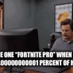 So clue why they get so mad over that. | THE ONE “FORTNITE PRO” WHEN HE MISSES 0.00000000001 PERCENT OF HIS SHOTS | image tagged in gifs,fortnite,funny,so true memes,memes,gaming | made w/ Imgflip video-to-gif maker