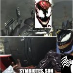 WHY WON'T YOU DIE | SYMBIOTES, SON | image tagged in why won't you die,nanomachines son,venom,carnage,symbiote,spiderman | made w/ Imgflip meme maker