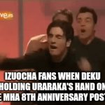 OMG!!!!! | IZUOCHA FANS WHEN DEKU HOLDING URARAKA'S HAND ON THE MHA 8TH ANNIVERSARY POSTER | image tagged in gifs,bustamante,my hero academia,izuocha,memes | made w/ Imgflip video-to-gif maker