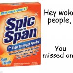 Span | Hey woke people, You missed one! | image tagged in spic,woke,racism | made w/ Imgflip meme maker