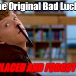 OG Bad luck brian | Was the Original Bad Luck Brian REPLACED AND FORGOTTEN. | image tagged in memes,original bad luck brian,bad luck brian | made w/ Imgflip meme maker
