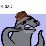Homophobic Seal | Stick : Exist; KIds : | image tagged in memes,homophobic seal,relatable | made w/ Imgflip meme maker