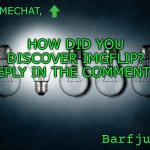How’d you discover imgflip? | HOW DID YOU DISCOVER IMGFLIP? REPLY IN THE COMMENTS! | image tagged in barfjum s premium announcment | made w/ Imgflip meme maker