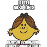 Small business Little Miss | LITTLE MISS GIFTS; READY TO DESIGN YOUR NEXT PERSONALISED GIFT | image tagged in little miss magic | made w/ Imgflip meme maker