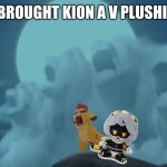I brought kion a v plushie!!!! | I BROUGHT KION A V PLUSHIE! | image tagged in kion yawning | made w/ Imgflip meme maker