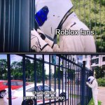 How could you first game that was? | Roblox fans; That one first game from 4 years ago | image tagged in stig,memes | made w/ Imgflip meme maker