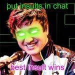 Don’t Let It Be You | put insults in chat; best insult wins | image tagged in don t let it be you | made w/ Imgflip meme maker