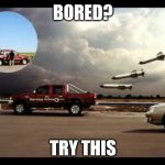 New meme template | BORED? TRY THIS | image tagged in missle ballons,new template,cars,balloon | made w/ Imgflip meme maker