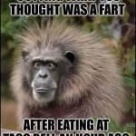 Oops | CUTTING WHAT YOU THOUGHT WAS A FART AFTER EATING AT TACO BELL AN HOUR AGO | image tagged in whoa | made w/ Imgflip meme maker