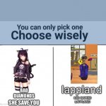 Lappland | lappland BAD DIAMONDS SHE SAVE YOU KID NAMED LAPPLAND | image tagged in choose wisely,lappland,kid named finger | made w/ Imgflip meme maker