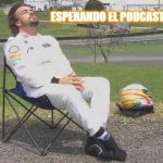 Fernando Alonso Brazil | ESPERANDO EL PODCAST LOS LUNES | image tagged in fernando alonso brazil | made w/ Imgflip meme maker