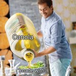 Lidl Oil | Canola; "made with olive oil" | image tagged in lidl oil | made w/ Imgflip meme maker