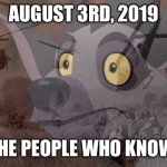 August 3rd, 2019 for the TLG community | AUGUST 3RD, 2019; THE PEOPLE WHO KNOW: | image tagged in vietnam hyena | made w/ Imgflip meme maker