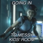 *Fingers crossed for no jump scare* | GOING IN; TO MESSY
KIDS' ROOM | image tagged in resident evil cautious,parenting,parenthood,mom life,mom | made w/ Imgflip meme maker