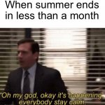 NOOOOOOO | When summer ends in less than a month | image tagged in memes,school,summer,rip | made w/ Imgflip meme maker