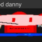 Stretched danny