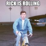 "Never Gonna Give You Up" is 35 years old today! | RICK IS ROLLING | image tagged in rick rolling,rickroll,rick astley,never gonna give you up,rick roll,memes | made w/ Imgflip meme maker