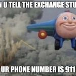 Plane running from fire | WHEN U TELL THE EXCHANGE STUDENT; UR PHONE NUMBER IS 911 | image tagged in plane running from fire | made w/ Imgflip meme maker