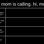 When your mom is calling