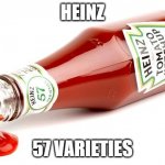 Also Kion needs to be meat | HEINZ; 57 VARIETIES | image tagged in ketchup | made w/ Imgflip meme maker