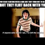 NOPE NOPE NOPE NOPE NOPE NOPE NOPE NOPE NOPE | WHEN YOU START FLIRTING WITH A GIRL BUT THEY TURN OUT TO BE A TRAP; BUT THEY FLIRT BACK WITH YOU | image tagged in ive left the country,memes | made w/ Imgflip meme maker