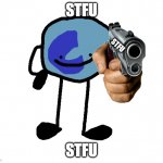STFU | STFU; STFU; STFU | image tagged in clayer mugs you,stfu | made w/ Imgflip meme maker