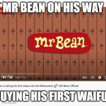 Mr Bean Is Bullish On NFTs | MR BEAN ON HIS WAY; TO BUYING HIS FIRST WAIFU NFT | image tagged in mr bean gets into nfts | made w/ Imgflip meme maker