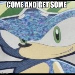 Sonic riders sonic | COME AND GET SOME | image tagged in funny memes | made w/ Imgflip meme maker