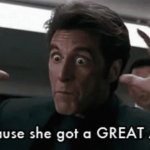 Al Pacino because she got a great ass GIF Template