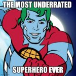 Who else agrees | THE MOST UNDERRATED; SUPERHERO EVER | image tagged in captain planet,memes,superheroes | made w/ Imgflip meme maker