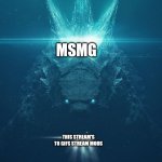 Godzilla & Submarine | MSMG; THIS STREAM'S TO GIFS STREAM MODS | image tagged in godzilla submarine | made w/ Imgflip meme maker